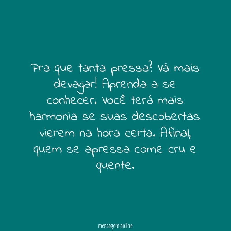 Pra que tanta pressa