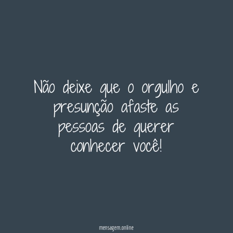 Não deixe que o orgulho e presunção afaste