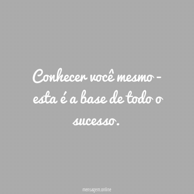 Conhecer você mesmo - esta é a base de todo o sucesso