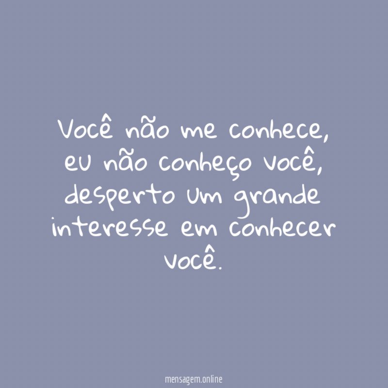 Você não me conhece