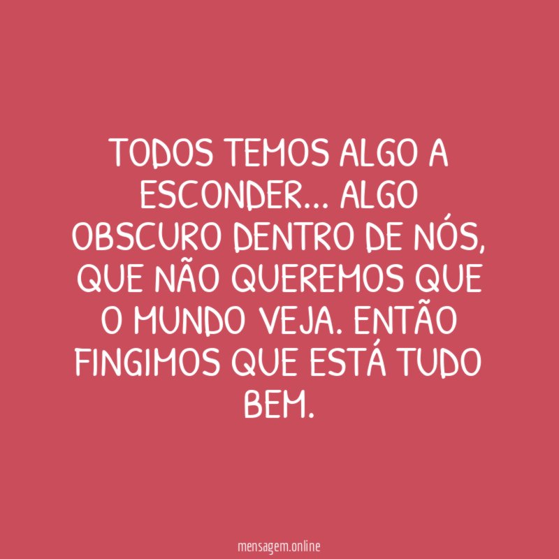 Todos temos algo a esconder