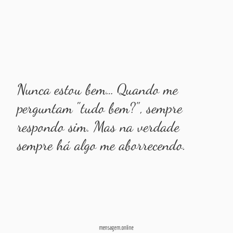 Nunca estou bem