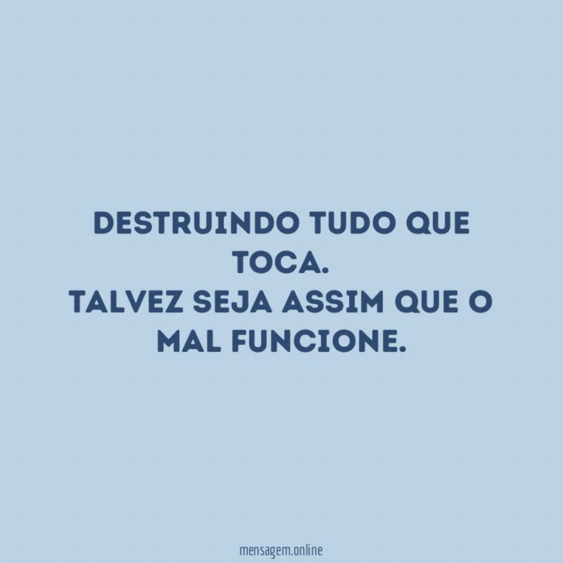 Destruindo tudo que toca