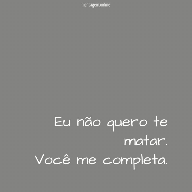 Eu não quero te matar