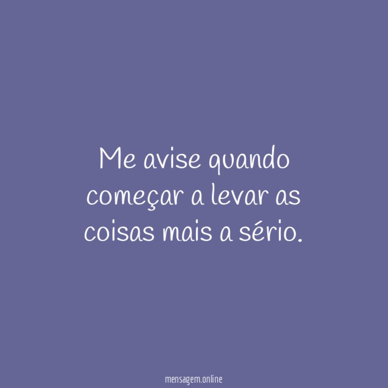 Me avise quando começar a levar as coisas