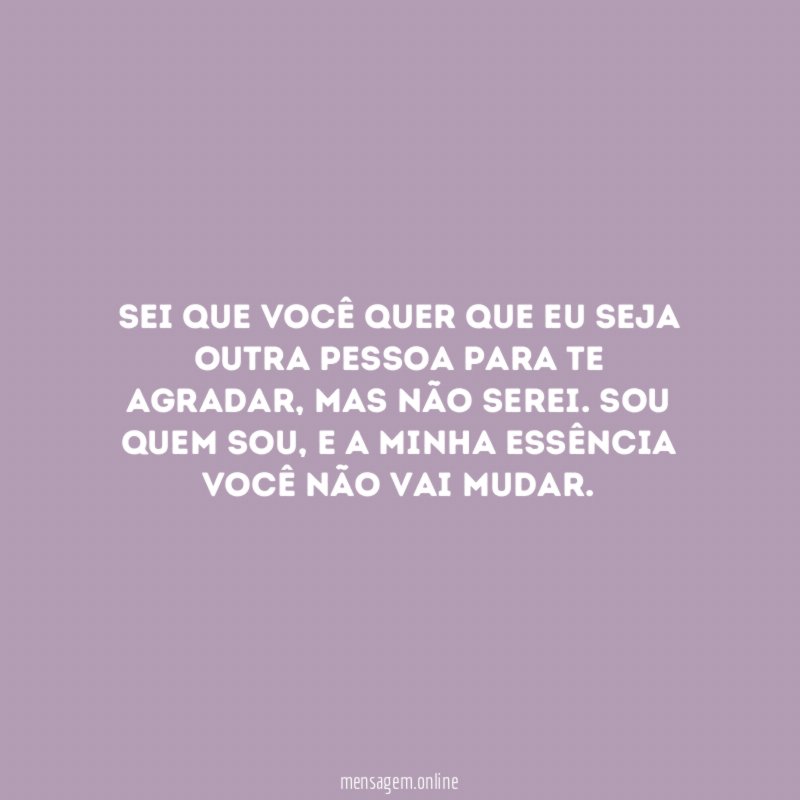 Você não pode me mudar