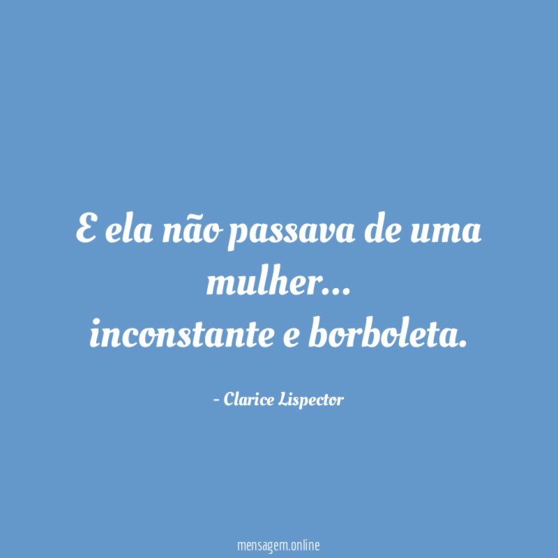E ela não passava de uma mulher