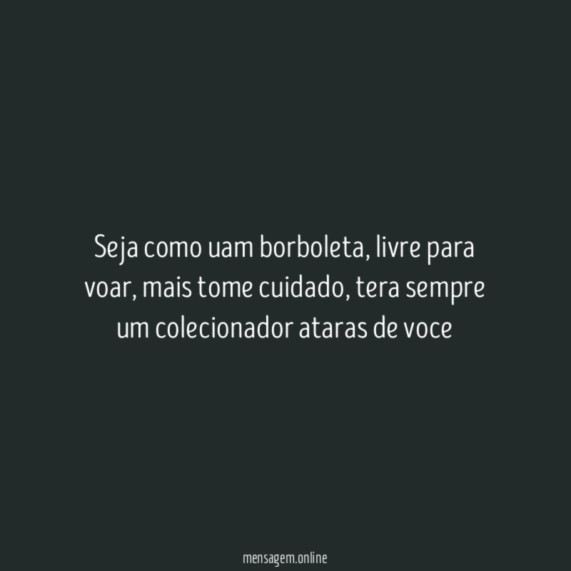 Seja como uam borboleta