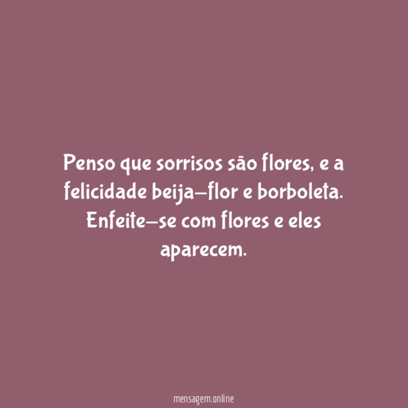 Penso que sorrisos são flores