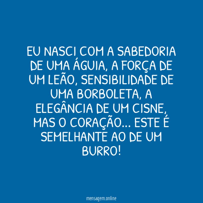 Eu nasci com a sabedoria de uma águia