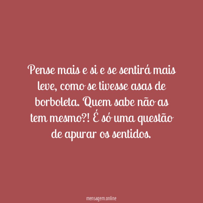Pense mais e si e se sentirá mais leve