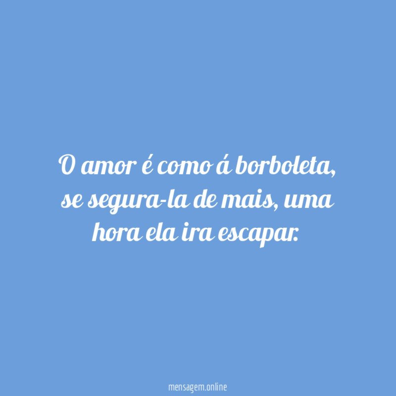 O amor é como á borboleta