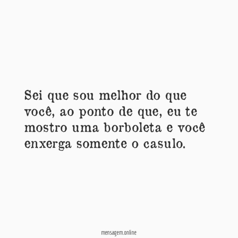 Sei que sou melhor do que você