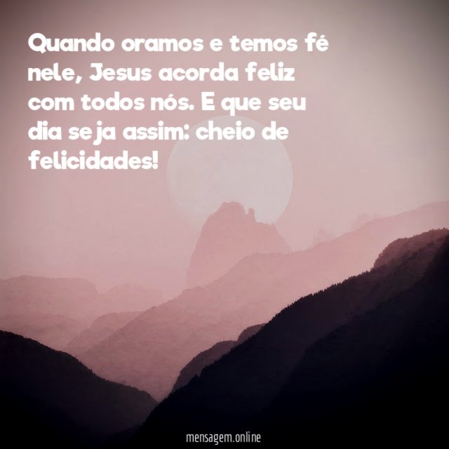 Jesus acordou feliz