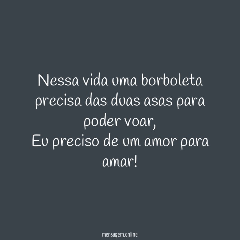 Nessa vida uma borboleta precisa das duas asas para poder voar