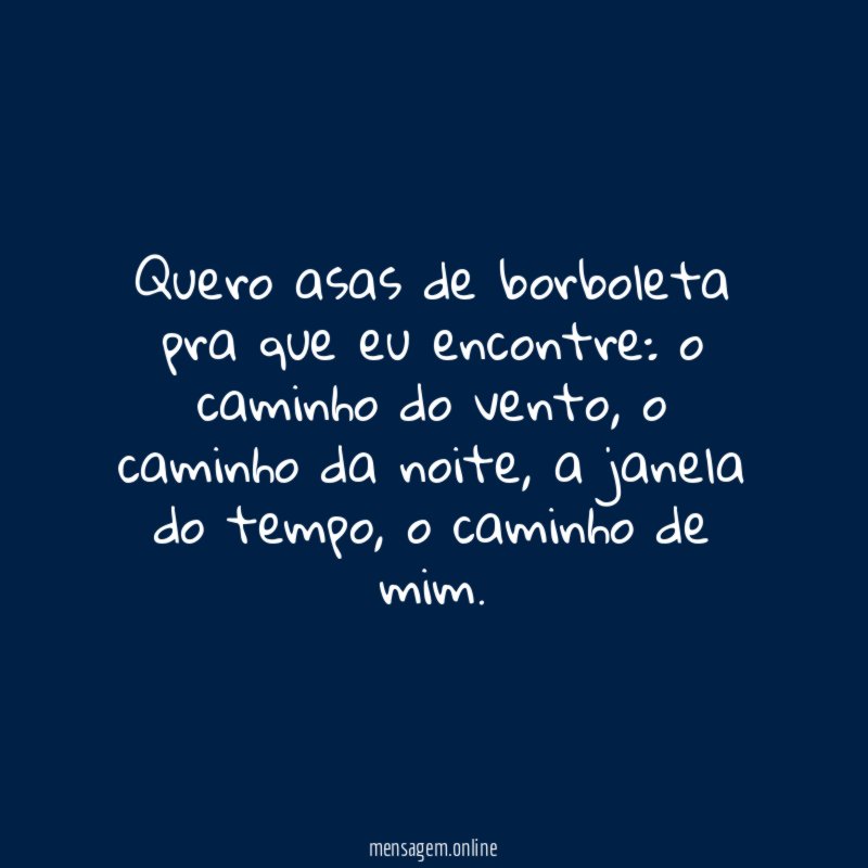 Quero asas de borboleta pra que eu encontre