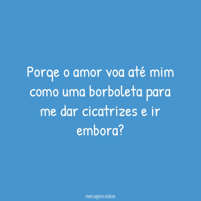 Porqe o amor voa até mim como uma