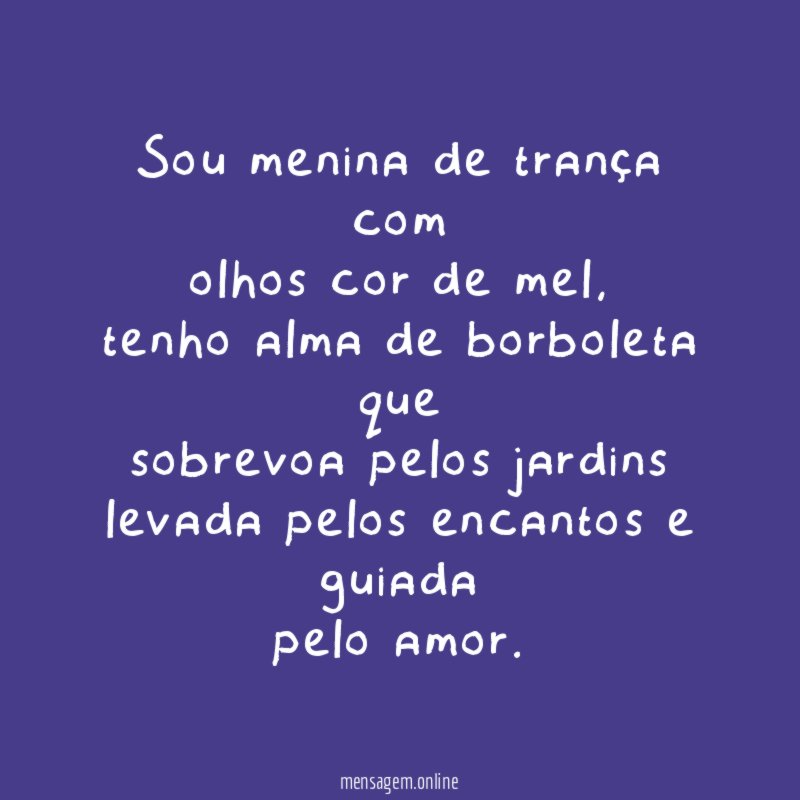 Sou menina de trança com olhos cor de mel