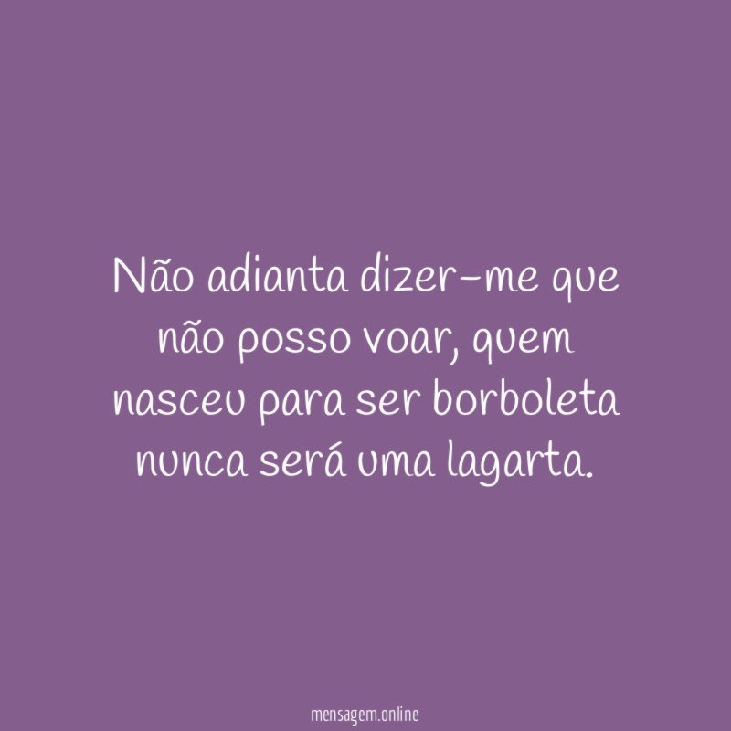 Não adianta dizer-me que não posso voar