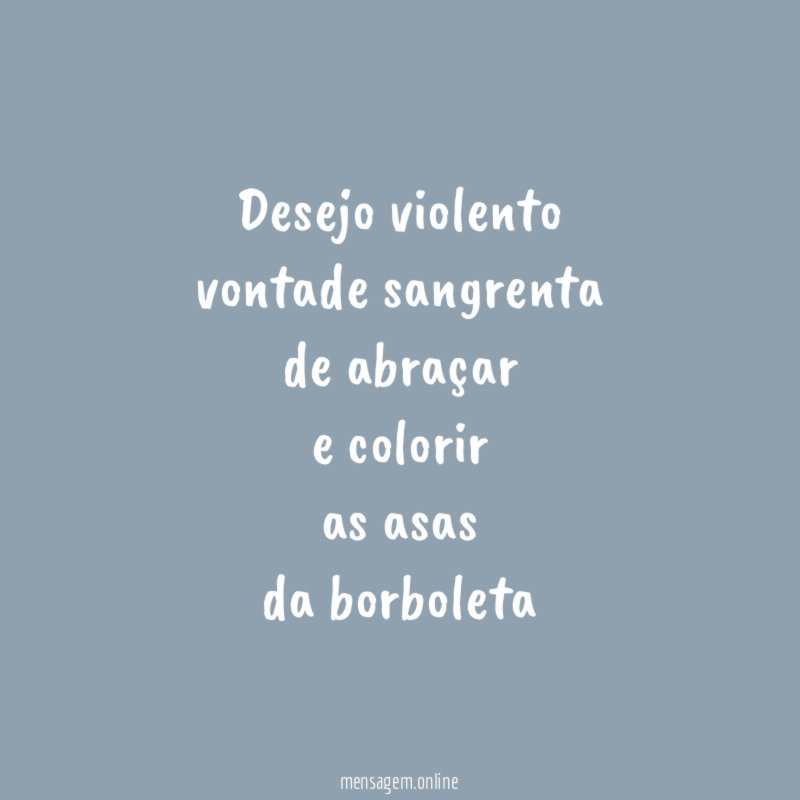 Desejo violento vontade sangrenta de abraçar e colorir as asas da borboleta