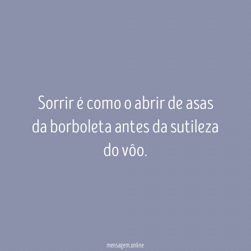 Sorrir é como o abrir de asas da