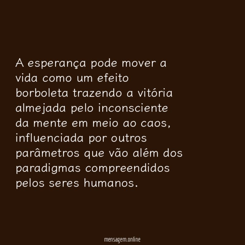 A esperança pode mover a vida como um