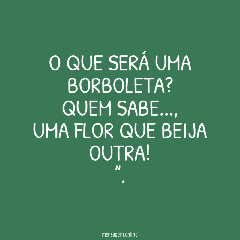 O QUE SERÁ UMA BORBOLETA