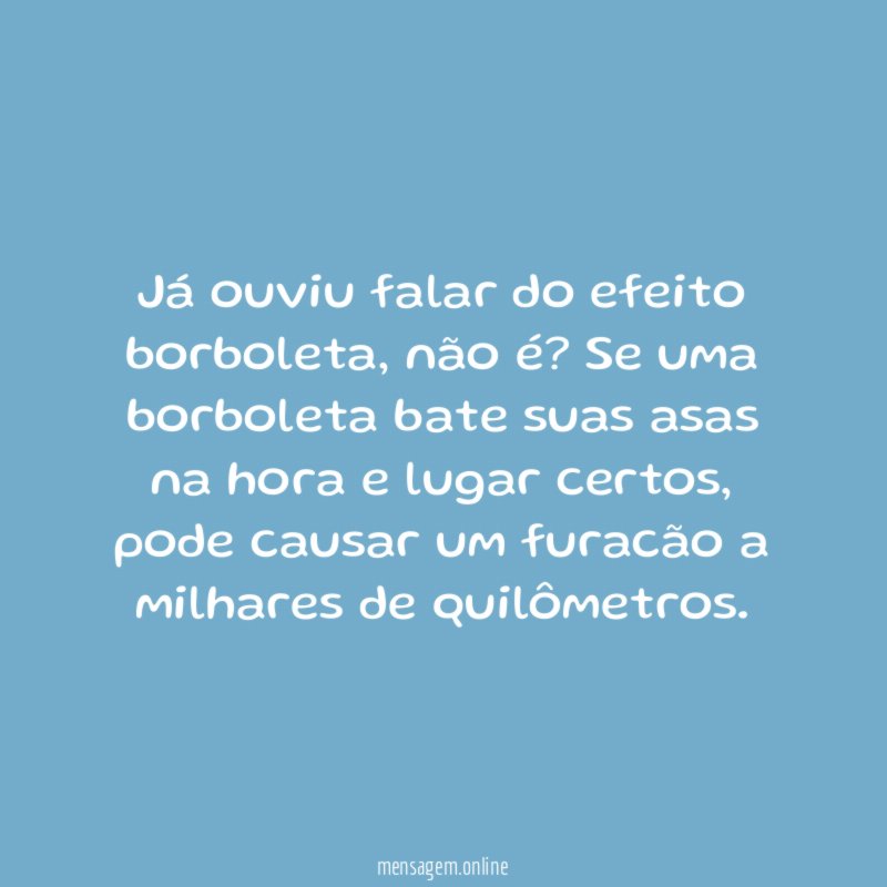 Já ouviu falar do efeito borboleta