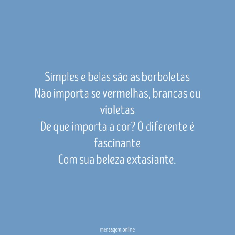 Simples e belas são as borboletas Não importa se vermelhas