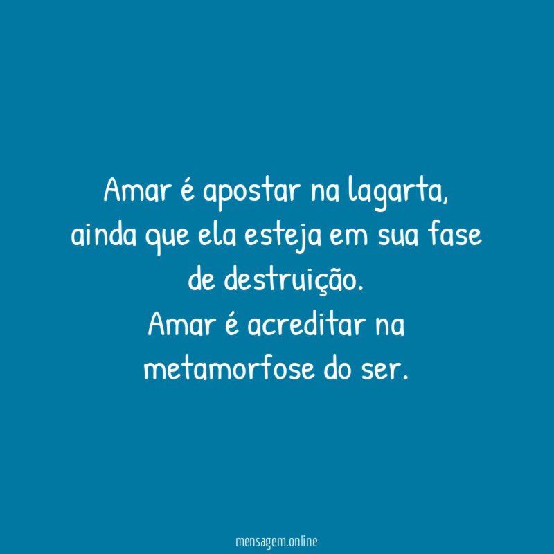 Amar é apostar na lagarta