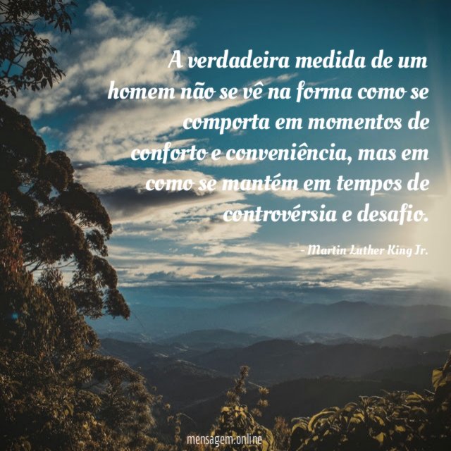 A verdadeira medida de um homem não se