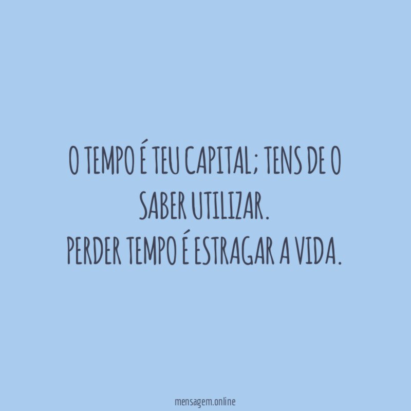 O tempo é teu capital