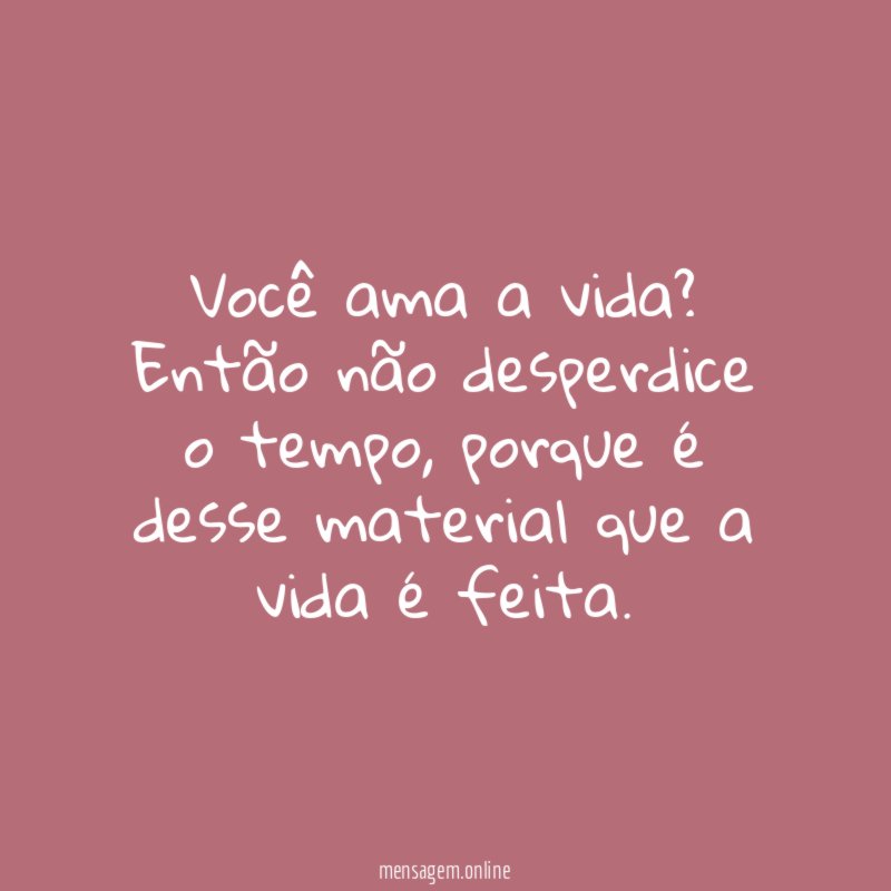 Você ama a vida
