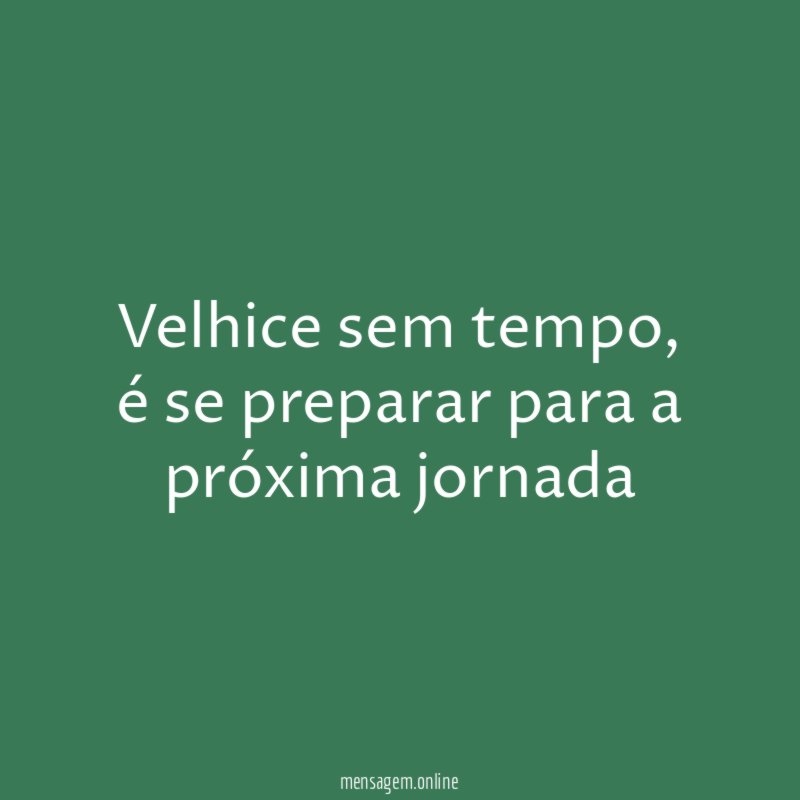 Velhice sem tempo