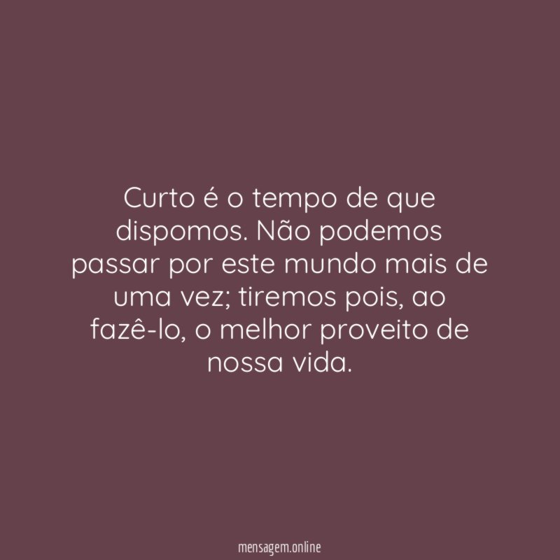 Curto é o tempo de que dispomos