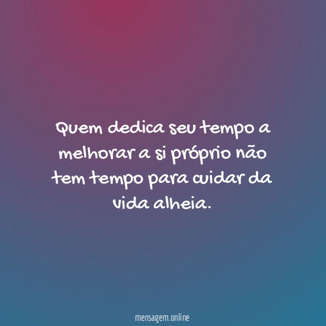 Quem dedica seu tempo a melhorar a si