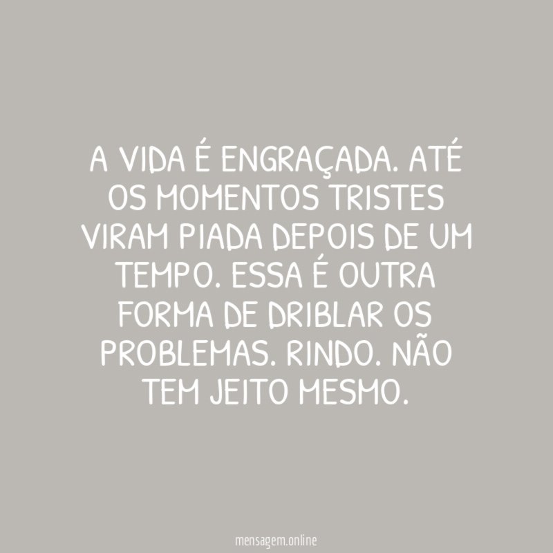 A vida é engraçada