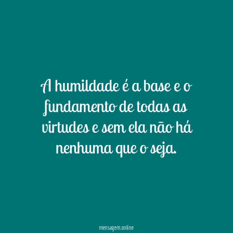 A humildade é a base e o fundamento