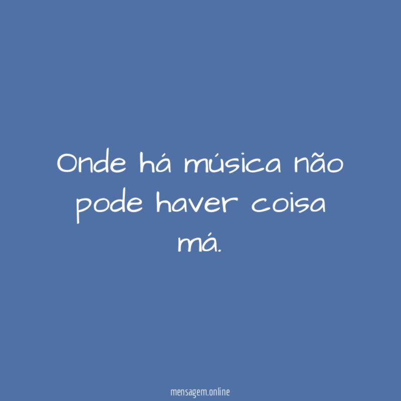 Onde há música não pode haver coisa má