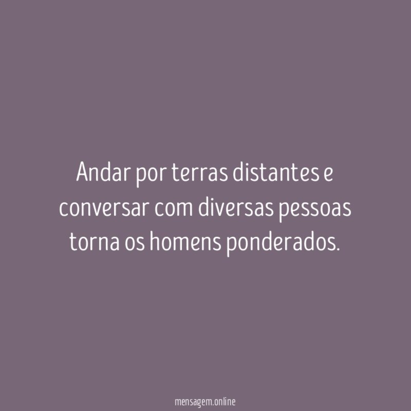 Andar por terras distantes e conversar com diversas