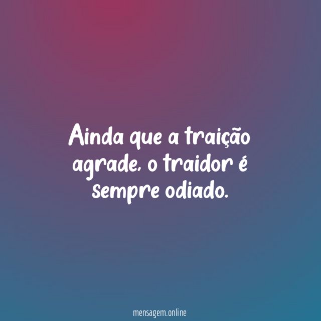 Ainda que a traição agrade