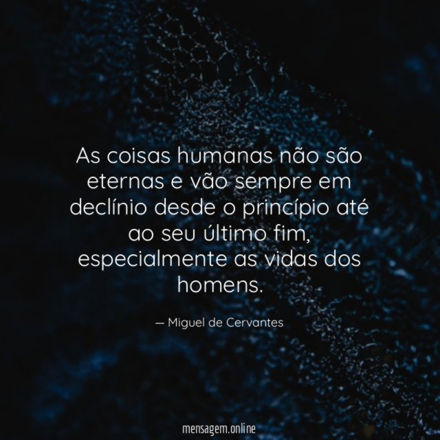As coisas humanas não são eternas e vão