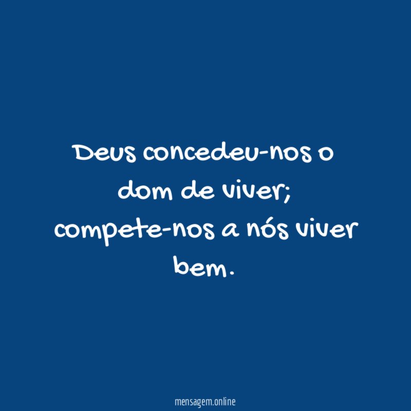 Deus concedeu-nos o dom de viver