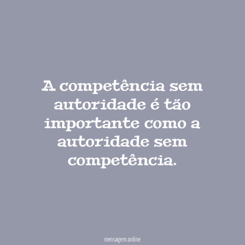 A competência sem autoridade é tão importante como