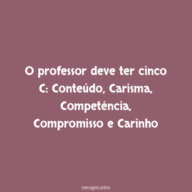 O professor deve ter cinco C