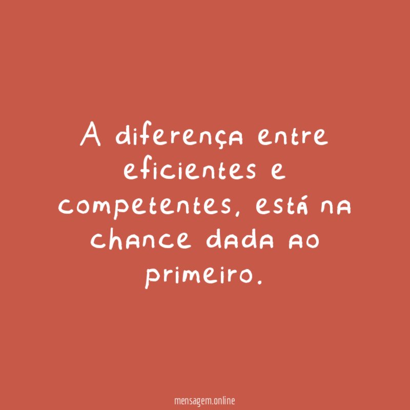 A diferença entre eficientes e competentes