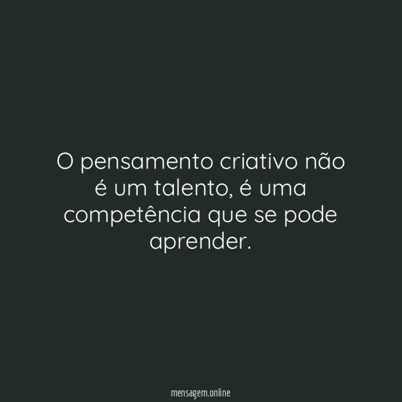 O pensamento criativo não é um talento