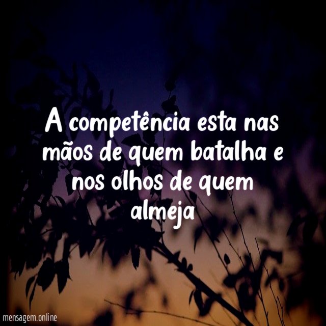A competência esta nas mãos de quem batalha