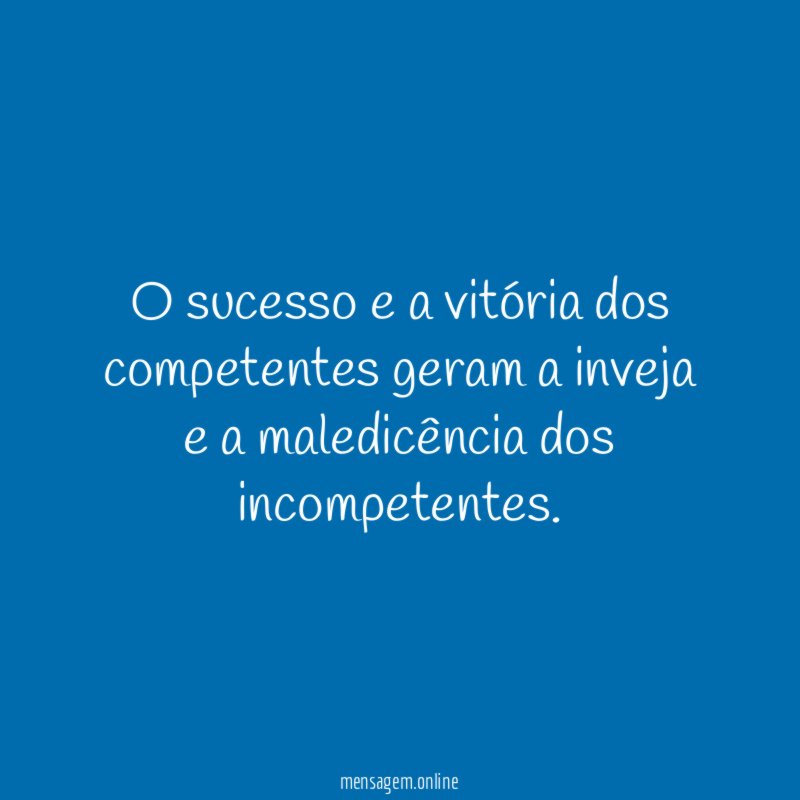 O sucesso e a vitória dos competentes geram