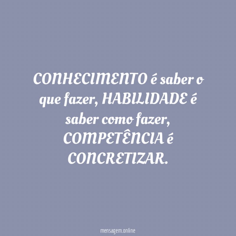CONHECIMENTO é saber o que fazer